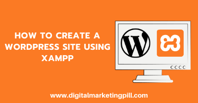 How to Create a WordPress Site Using XAMPP - DIgital Marketing Pill